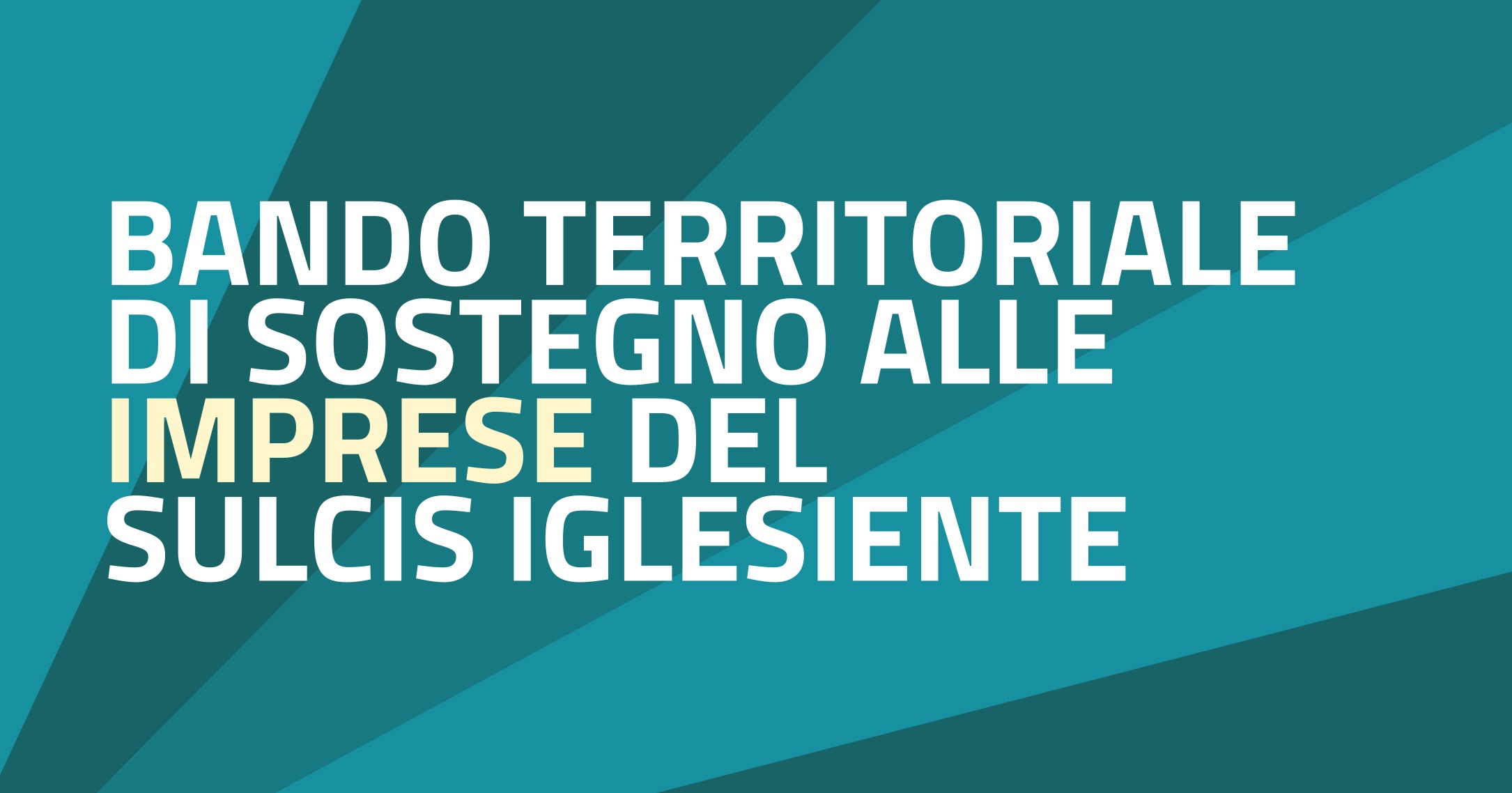 Bando Sulcis. Azioni di sostegno agli investimenti materiali e immateriali delle imprese del Sulcis-Iglesiente (2° avviso)